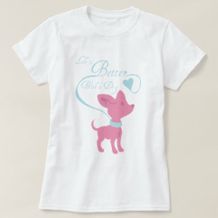 Het leven is beter met een hond t-shirt