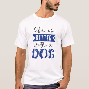 Het leven is beter met een hond t-shirt