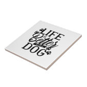 Het leven is beter met een hond tegeltje (Zijkant)
