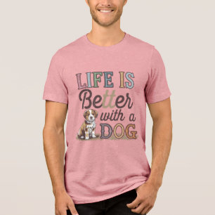 Het leven is beter met een hond Uitstekende honden Tri-Blend Shirt