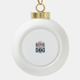 Het leven is beter met een hond vintage gravure on keramische bal ornament