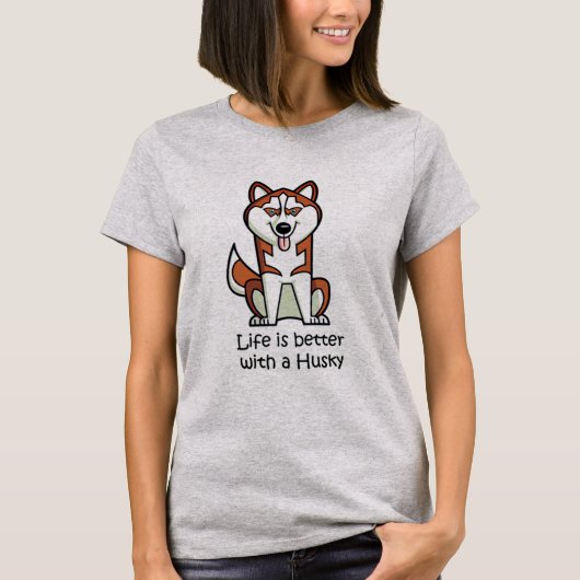 Het leven is beter met een Husky T-shirt (Voorkant)