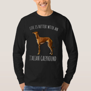 Het leven is beter met een Italiaanse windhond T-shirt