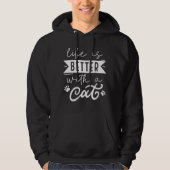 Het leven is beter met een kat hoodie (Voorkant)