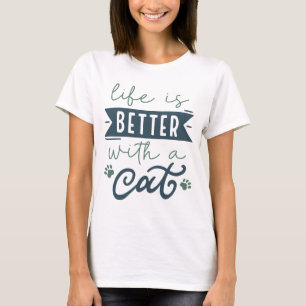 Het leven is beter met een kat t-shirt
