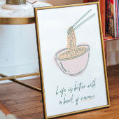 Het leven is beter met een kom ramen Poster