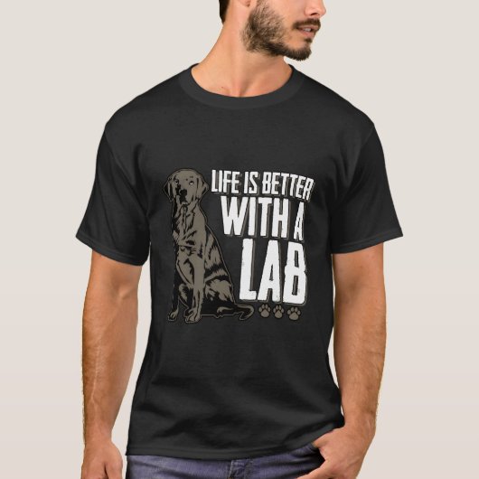 Het leven is beter met een Lab Chocolate Labrador T-shirt (Voorkant)