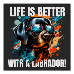 Het leven is beter met een Labrador! Perfect Poster