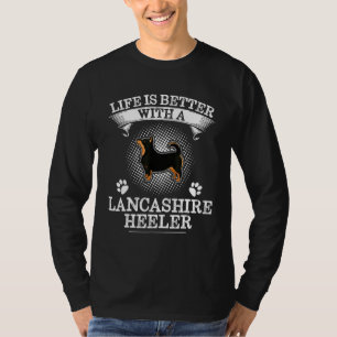 Het leven is beter met een Lancashire Heeler Schat T-shirt