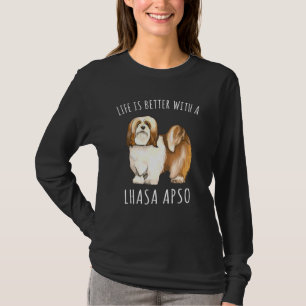 Het leven is beter met een Lhasa Apsos-hond T-shirt