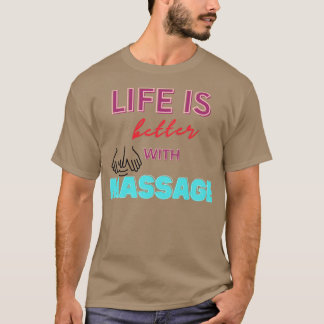 het leven is beter met een massage 116 t-shirt