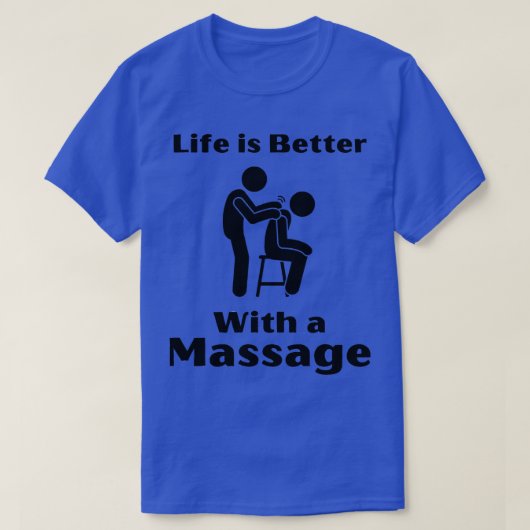 Het leven is beter met een massage grappige cadeau t-shirt (Design voorkant)