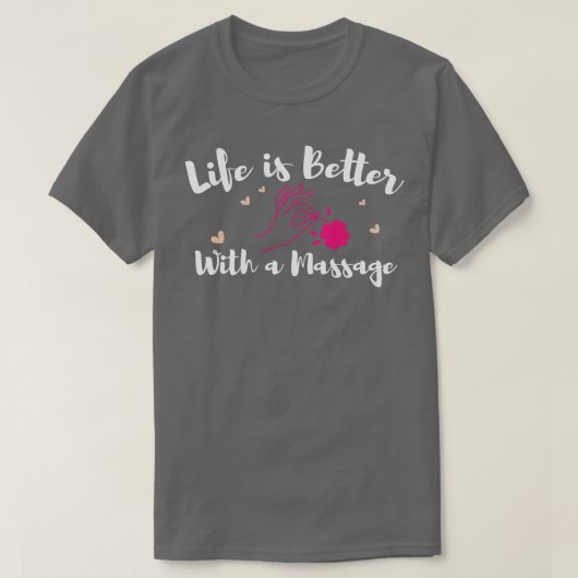 Het leven is beter met een massage grappige massag t-shirt (Design voorkant)
