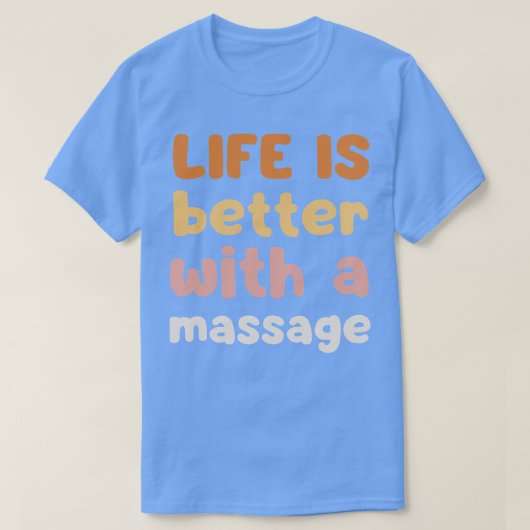 Het leven is beter met een massage voor massagethe t-shirt (Design voorkant)