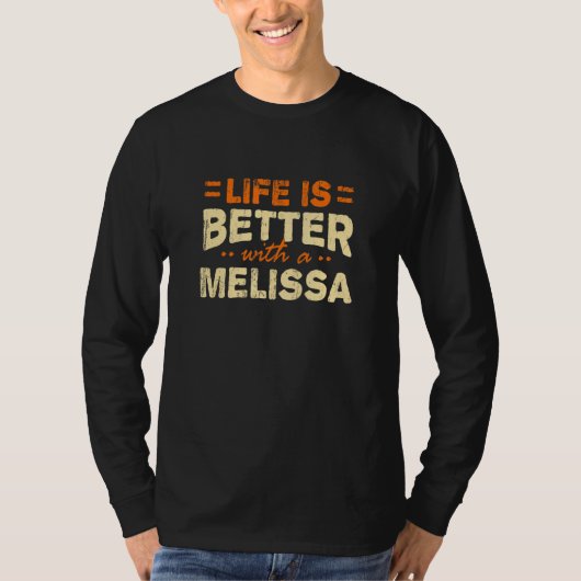 Het leven is beter met een Melissa naam gepersonal T-shirt (Voorkant)