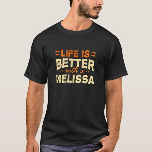 Het leven is beter met een Melissa naam gepersonal T-shirt (Voorkant)