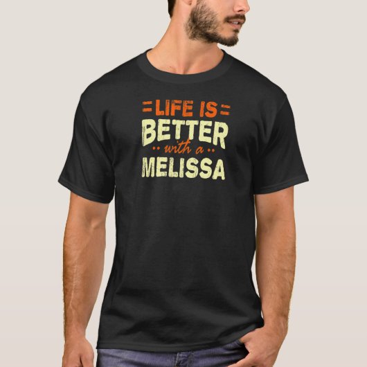 Het leven is beter met een Melissa naam gepersonal T-shirt (Voorkant)