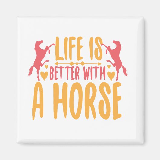 Het leven is beter met een paard magneet (Voorkant)