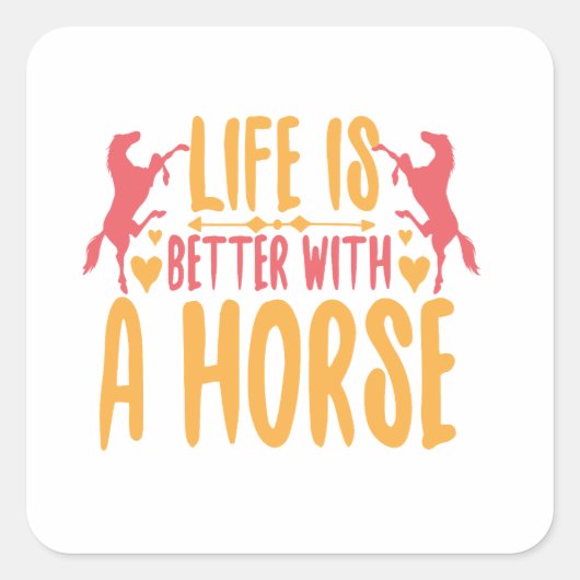 Het leven is beter met een paard vierkante sticker (Voorkant)