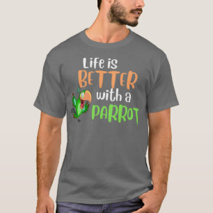 Het leven is beter met een papegaai 2 t-shirt