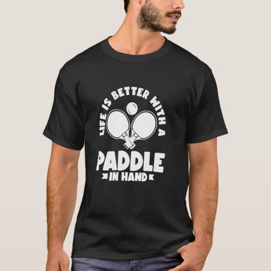 Het Leven Is Beter Met Een Peddel In De Hand T-shirt (Voorkant)