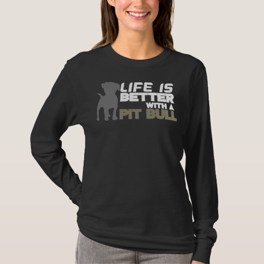 Het leven is beter met een Pitbull 171 T-shirt (Voorkant)