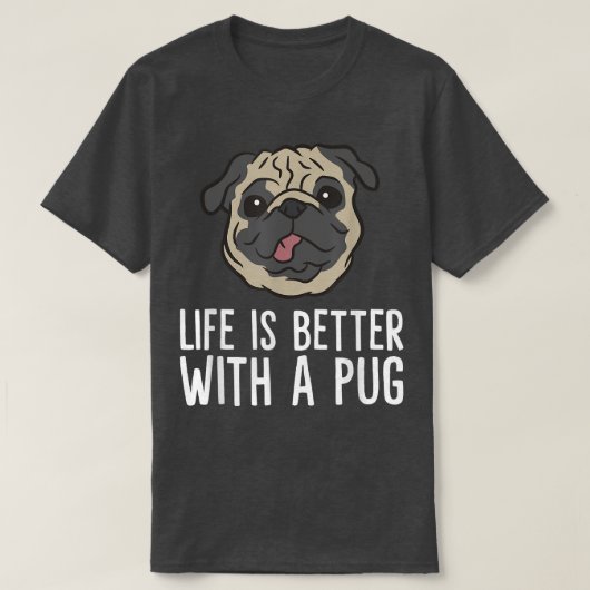 Het Leven Is Beter Met Een Pug Hond T-shirt (Design voorkant)