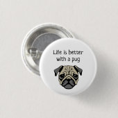 Het leven is beter met een pug ronde button 3,2 cm (Voorkant /achterkant)