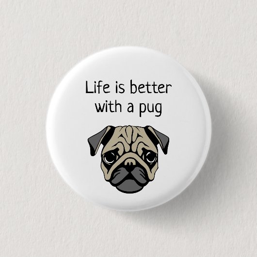 Het leven is beter met een pug ronde button 3,2 cm (Voorkant)