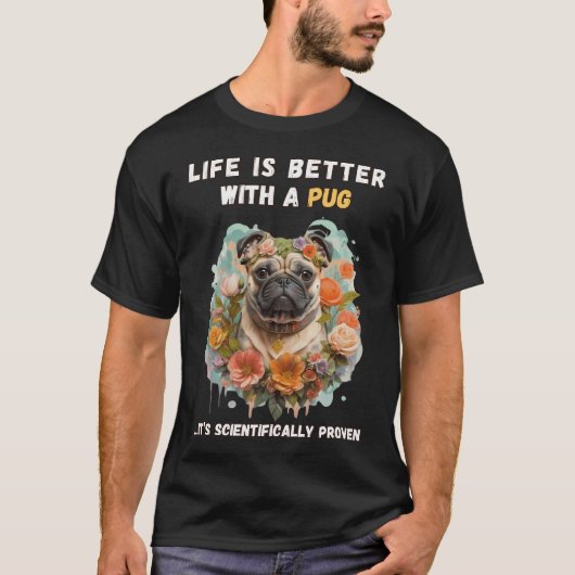 het leven is beter met een pug t-shirt (Voorkant)