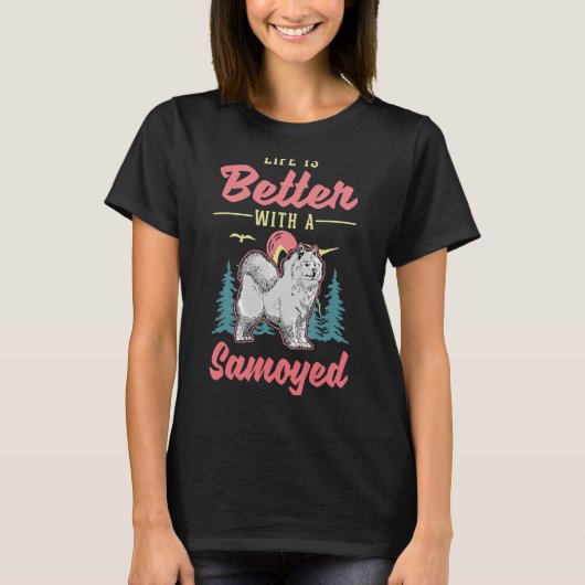 Het leven is beter met een Samoyed T-shirt (Voorkant)
