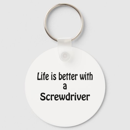 Het leven is beter met een schroevendraaier sleutelhanger (Voorkant)