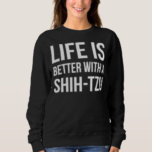 Het leven is beter met een Shih Tzu Hondenras T-sh Trui