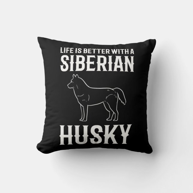 Het leven is beter met een Siberische Husky Dog Kussen (Voorkant)