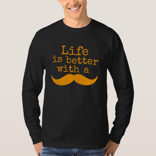 Het leven is beter met een snor t-shirt (Voorkant)