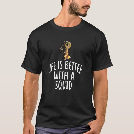 Het leven is beter met een SQUID T-shirt Funny SQU (Voorkant)