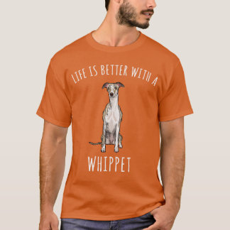 Het leven is beter met een Whippet-hondenliefhebbe T-shirt