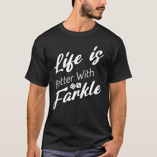 Het leven is beter met Farkle Dice Game Lover T-shirt (Voorkant)