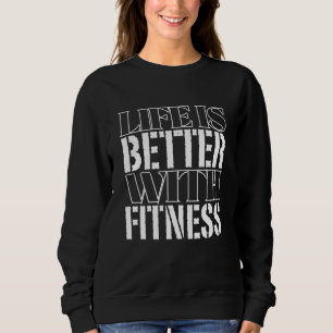 Het leven is beter met fitness trui