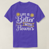 Het leven is beter met Flowers Garden Sunflower Lo T-shirt (Design voorkant)