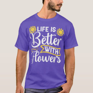 Het leven is beter met Flowers Garden Sunflower Lo T-shirt