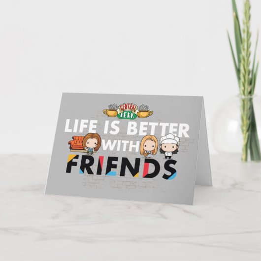 Het leven is beter met FRIENDS™ Chibi Art Kaart (Voorkant)