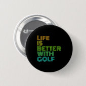 Het leven is beter met Golf Ronde Button 5,7 Cm (Voorkant /achterkant)