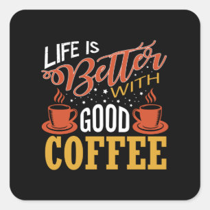Het leven is beter met Good Coffee Vierkante Sticker