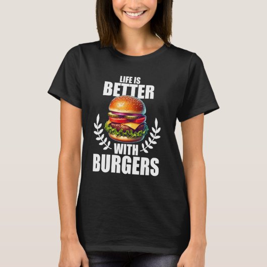 Het leven is beter met hamburgers t-shirt (Voorkant)