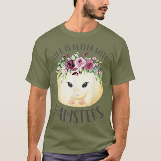 Het leven is beter met hamsters Schattige bloemenh T-shirt