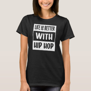 Het leven is beter met Hip Hop Rap Music T-shirt