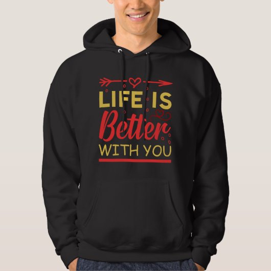 Het leven is beter met je Valentijnsdag Hoodie (Voorkant)