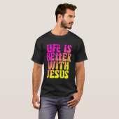 Het leven is beter met jezus vrouwen meisjes Chris T-shirt (Voorkant volledig)