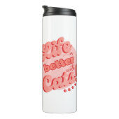 Het leven is beter met katten thermische tuimelaar thermosbeker (Geroteerd rechts)